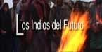 Los indios del futuro: Mapuches (Rukatun lafkenche)