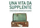 Vincenzo Brancatisano "Una vita da supplente"