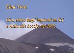 Etna Nord. Giro estivo dalle piste da sci alle bocche del 2002.