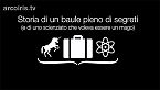 Storia di un baule pieno di segreti (e di uno scienziato che voleva essere un mago)