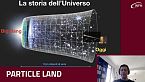 #ParticleLand: Alla scoperta dell\'origine dell\'universo