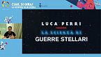 La scienza di guerre stellari - con Luca Perri