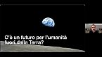 Amedeo Balbi - C’è un futuro per l’umanità fuori dalla terra?