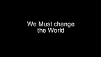 We must change the world
