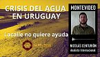 Sequía en Uruguay: ¿A qué juega Lacalle?