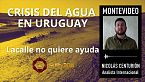 Sequía en Uruguay: ¿A qué juega Lacalle?