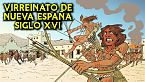 Virreinato de Nueva España - Siglo XVI - Historia de los Virreinatos de América - ep.11