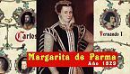 Margarita de Parma - Su verdadera historia