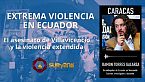 Extrema violencia en Ecuador. El asesinato de Villavicencio es uno más de muchos