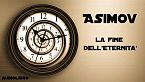 Isaac Asimov - La fine dell\'eternità