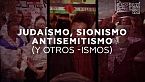 El lenguaje es parte del conflicto: sionismo, judaísmo, antisemitismo. ¿Qué son y por qué importa?