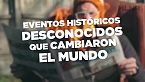 5 Hechos desconocidos que cambiaron el mundo - #Datazo