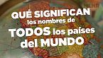 Qué significan los nombres de todos los países del mundo - ft. @UnMundoInmenso - #Datazo