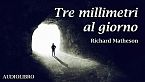 Richard Matheson - Tre millimetri al giorno