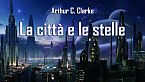 Arthur C. Clarke - La città e le stelle