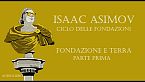 Isaac Asimov - Fondazione e Terra - Parte prima