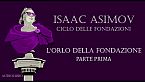 Isaac Asimov - L\'orlo della Fondazione - Parte prima