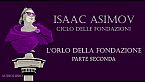 Isaac Asimov - L\'orlo della Fondazione - Parte seconda