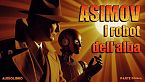 Isaac Asimov - I robot dell'alba - Prima parte (1/2)