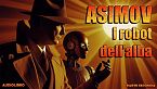 Isaac Asimov - I robot dell'alba - Seconda parte (2/2)