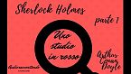 Sherlock Holmes - Uno studio in rosso - Arthur Conan Doyle - parte 1
