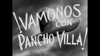 Filmoteca UNAM. Fernando de Fuentes. Vámonos con Pancho Villa