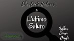 Sherlock Holmes e l'ultimo saluto - Arthur Conan Doyle