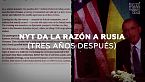 New York Times da la razón a tres años de ‘propaganda rusa’ sobre Ucrania