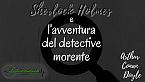 Sherlock Holmes e l'avventura del detective morente - Arthur Conan Doyle