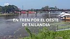 En tren por el oeste de Tailandia