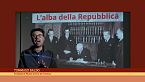 Per noi risorgerà la nuova Italia (pt.4) - L'alba della Repubblica