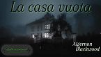 La casa vuota - Algernon Blackwood