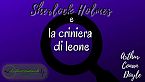 Sherlock Holmes e la criniera di leone - Arthur Conan Doyle
