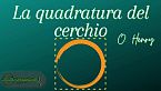 La quadratura del cerchio - O. Henry