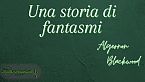 Una storia di fantasmi - Algernon Blackwood