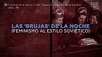 Brujas de la noche: heroínas soviéticas de la aviación en la segunda guerra mundial