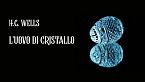 L'uovo di cristallo - H.G. Wells