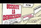 Uccidete la democrazia!