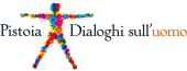 Pistoia - Dialoghi sull'uomo